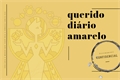 História: Querido Di&#225;rio Amarelo