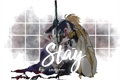 História: Stay ; xiaother