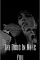 História: The Drug In Me Is You