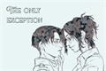 História: The Only Exception (LeviHan)