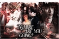 História: Where are you going?