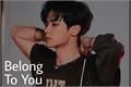 História: Belong To You - Qian Kun (WayV)