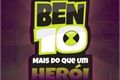 História: Ben 10: Mais Do Que Um Her&#243;i