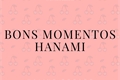 História: Bons Momentos - Hanami