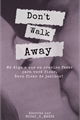 História: Don&#39;t Walk Away (Jacksley)