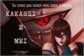 História: Eu sabia que nunca seria a mesma - Kakashi e Mei