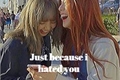 História: Just because i hated you - Lisoo