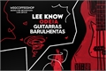 História: Lee Know odeia guitarras barulhentas