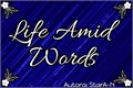História: Life amid words