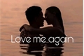 História: Love me again - HIATUS