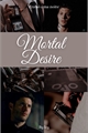 História: Mortal Desire - Dean Winchester