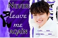 História: Never Leave Me Again - Lee Minho