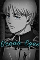 História: Ocean Eyes (Armin Arlert x Fem!Reader)