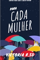 História: Para cada mulher