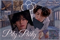 História: Pity Party