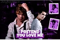 História: Pretend you love me - Newtmas