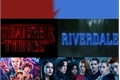 História: Riverdale e Stranger Things