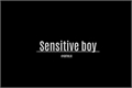 História: Sensitive boy