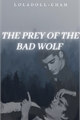 História: The Prey of the Bad Wolf