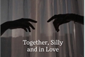 História: Together, Silly and in Love