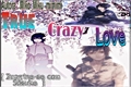História: True Crazy Love - (Imagine Sasuke)
