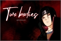 História: Two bodies - Imagine Itachi