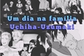 História: Um dia na fam&#237;lia Uchiha-Uzumaki