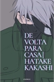 História: De Volta Para Casa - Hatake Kakashi