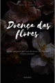 História: Doen&#231;a das Flores