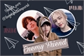 História: ENEMY FRIEND | Hyunsung