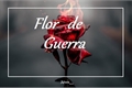 História: Flor de Guerra