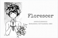 História: Florescer (Bakudeku-Katsudeku-ABO)