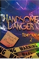 História: Handsome Danger - MITW