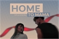 História: Home To Mama - Beauhina