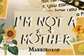 História: I&#39;m NOT a mother!