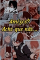 História: Imagine Todoroki - Amigos ? Acho que n&#227;o ...