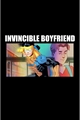 História: Invincible Boyfriend.