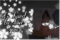 História: It&#39;s hard to love you- Narusasu (pausada temp)