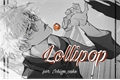 História: Lollipop