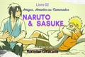 História: Naruto e Sasuke - 02: Amigos, Amantes ou Namorados?