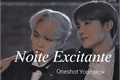 História: Noite Excitante - Oneshot Yoonseok