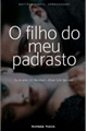 História: O filho do meu padrasto - Sprousehart