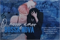 História: O nosso amor &#233; Bossa Nova (KakaSaku)