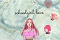 História: Schoolgirl love