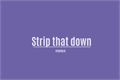 História: Strip that down