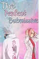 História: The Perfect Submissive - KAKASAKU