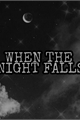 História: When The Night Falls