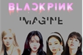 História: BLACKPINK Imagine (Ros&#233;, Lisa, Jisoo, Jennie)
