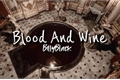 História: Blood And Wine