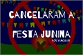 História: Cancelaram a festa junina